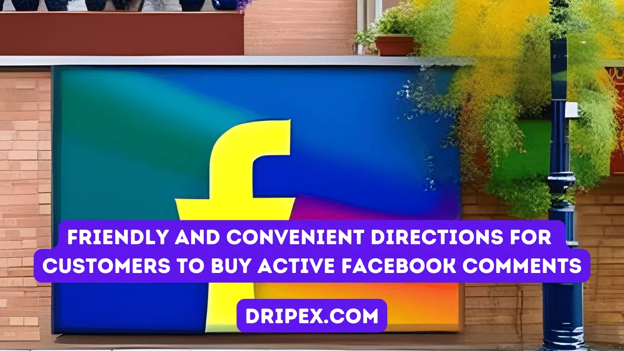 Friendly and Convenient Directions for Customers to Buy Active Facebook Comments
