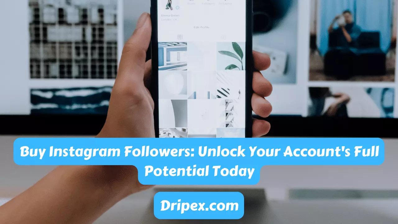 Buy Instagram Followers: Unlock Your Account’s Full Potential Today
