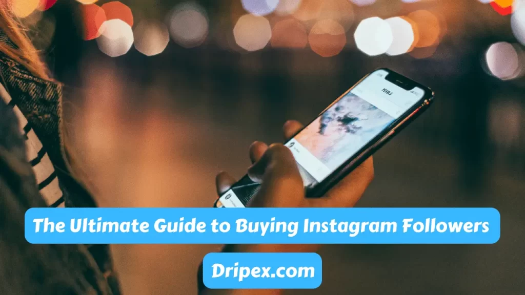 The Ultimate Guide to Buying Instagram Followers 