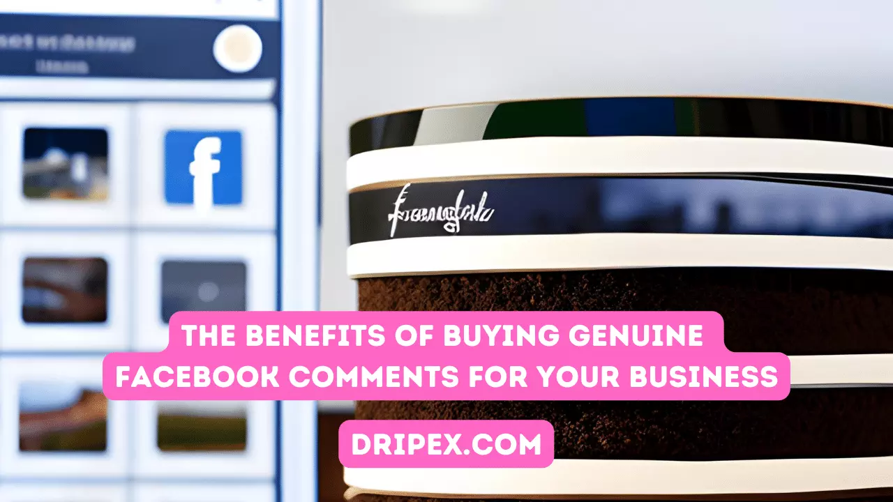 The Benefits of Buying Genuine Facebook Comments for Your Business